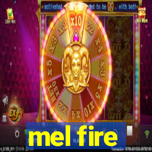mel fire